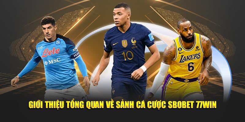 Giới thiệu tổng quan về sảnh cá cược SBOBET 77WIN