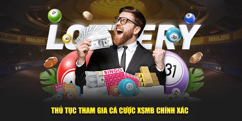 Thủ tục tham gia cá cược XSMB chính xác 