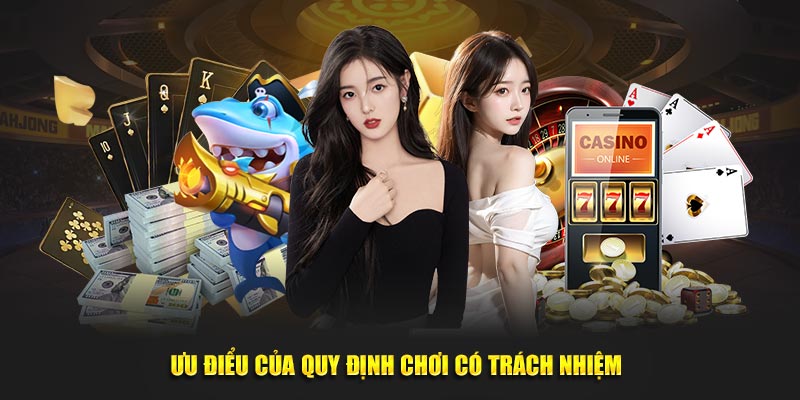 Ưu điểm của quy định chơi có trách nhiệm 