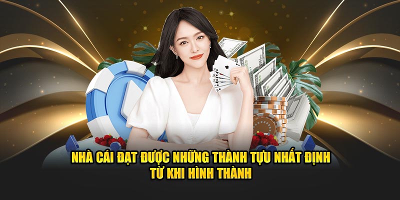 Nhà cái đạt được những thành tựu nhất định từ khi hình thành