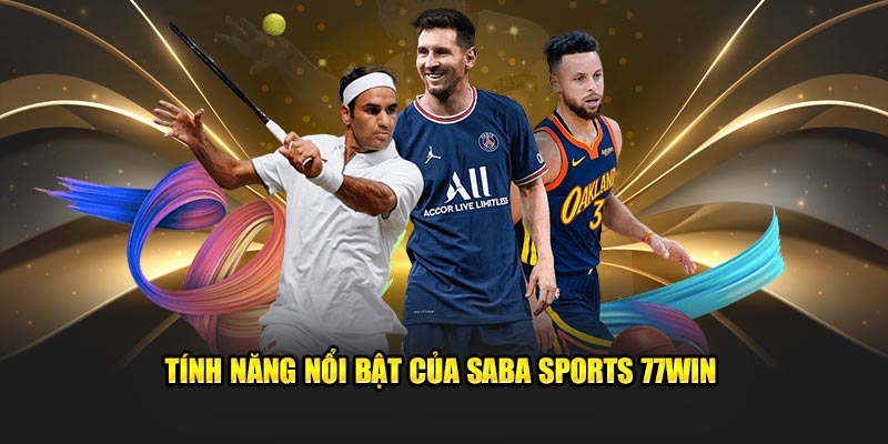 Tính năng nổi bật của Saba Sports 77win