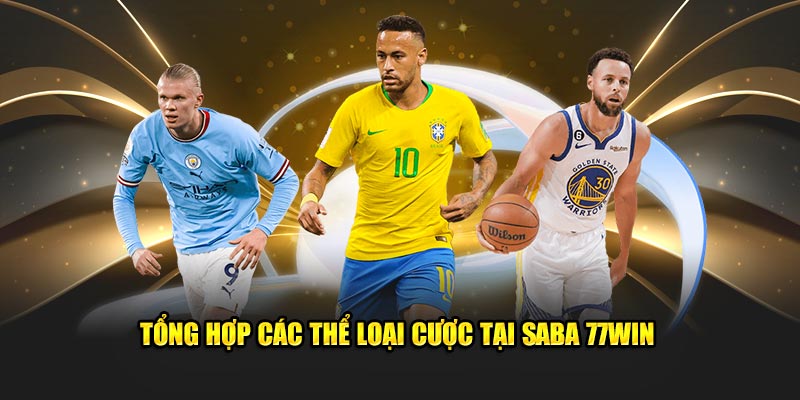 Tổng hợp các thể loại cược tại Saba 77win